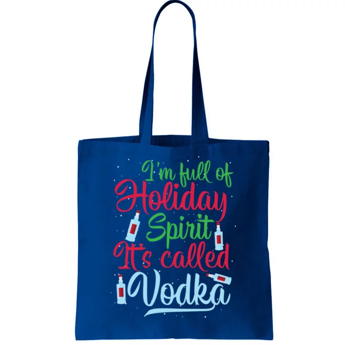 IM Full Of Holiday Spirit ItS Called Vodka Xmas Ing Gift Tote Bag