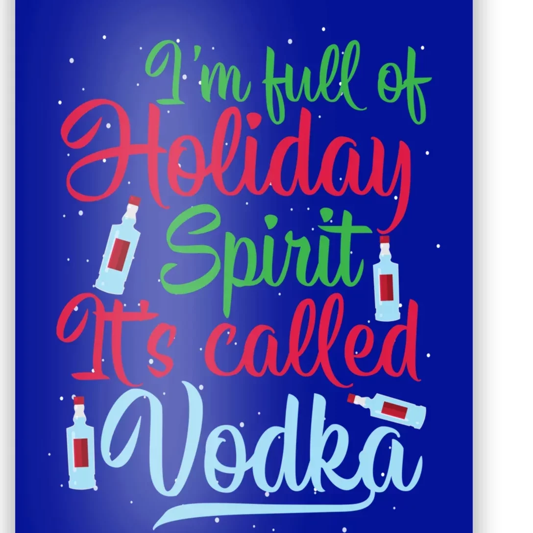 IM Full Of Holiday Spirit ItS Called Vodka Xmas Ing Gift Poster