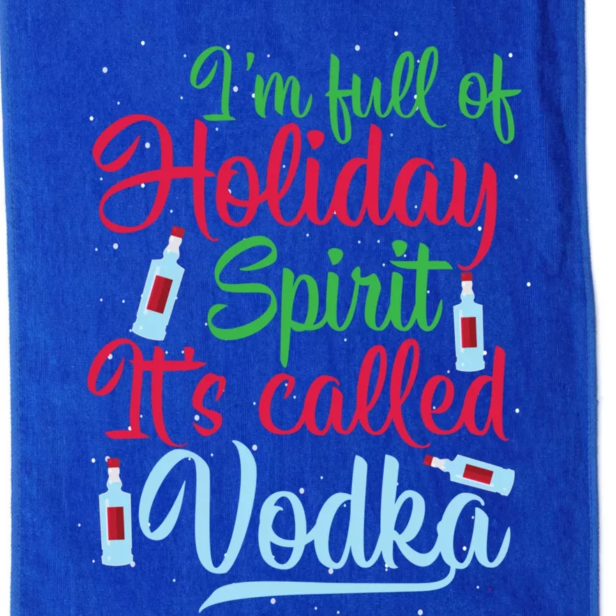 IM Full Of Holiday Spirit ItS Called Vodka Xmas Ing Gift Platinum Collection Golf Towel