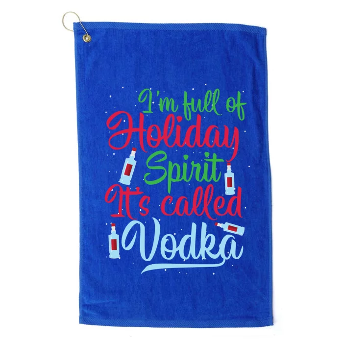 IM Full Of Holiday Spirit ItS Called Vodka Xmas Ing Gift Platinum Collection Golf Towel