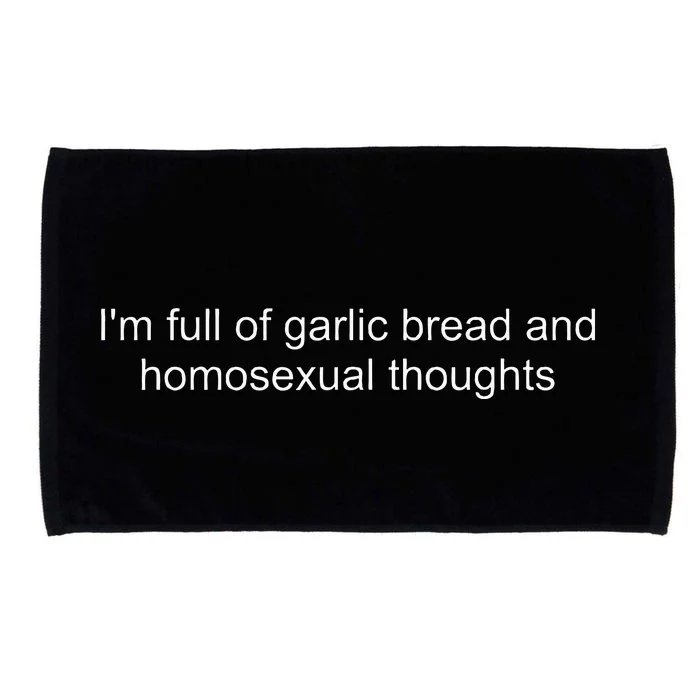 IM Full Of Garlic Bread And Homosexual Thoughts Quote Microfiber Hand Towel