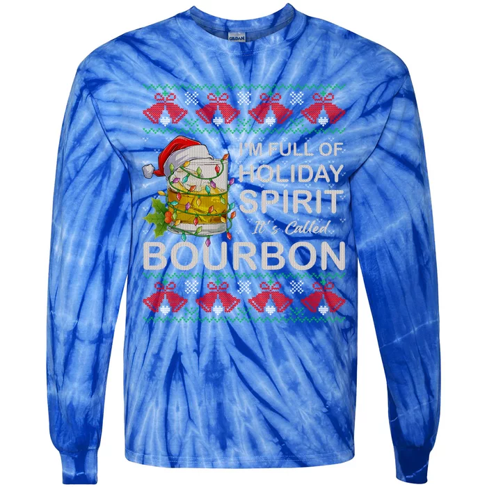 IM Full Of Holiday Spirit Bourbon Ugly Christmas Sweater Gift Tie-Dye Long Sleeve Shirt