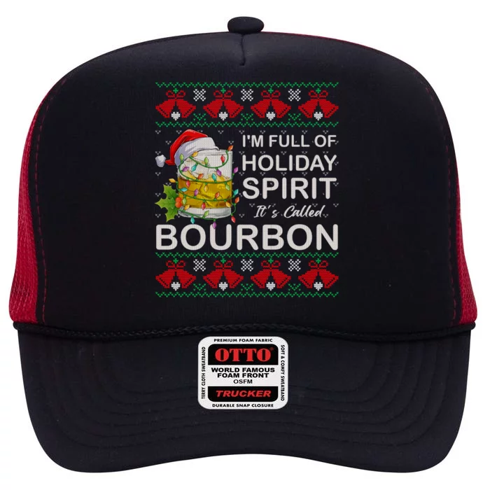 I'm Full Of Holiday Spirit Bourbon Ugly Christmas Sweater Gift High Crown Mesh Trucker Hat