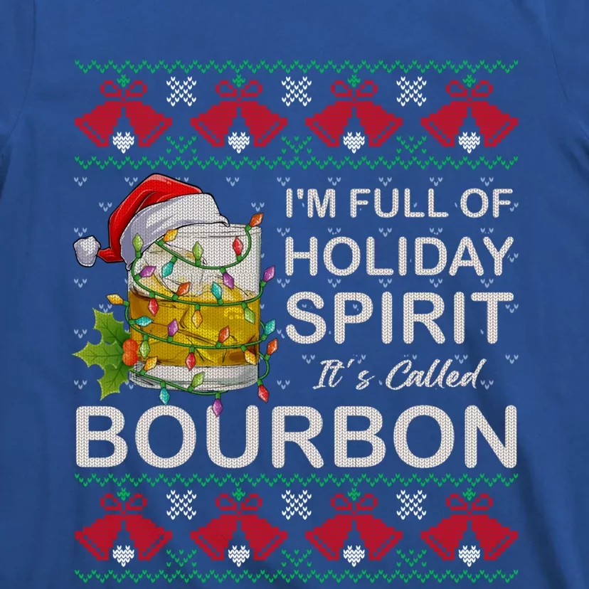 I'm Full Of Holiday Spirit Bourbon Ugly Christmas Sweater Gift T-Shirt