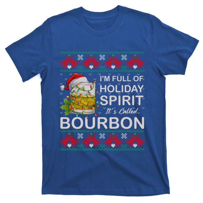 I'm Full Of Holiday Spirit Bourbon Ugly Christmas Sweater Gift T-Shirt