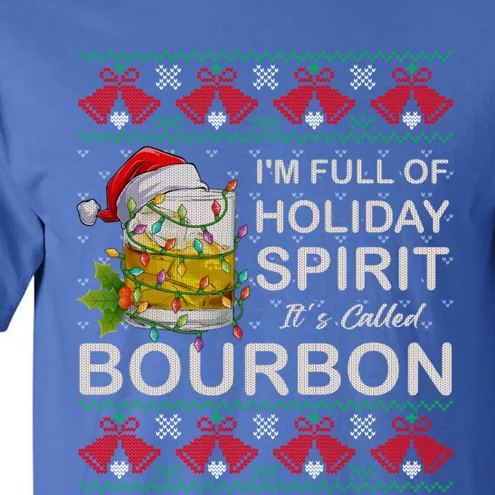 I'm Full Of Holiday Spirit Bourbon Ugly Christmas Sweater Gift Tall T-Shirt