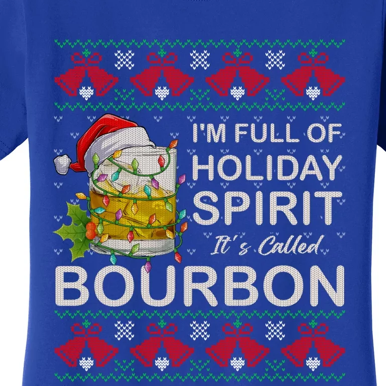 I'm Full Of Holiday Spirit Bourbon Ugly Christmas Sweater Gift Women's T-Shirt