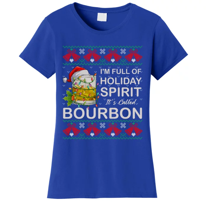 I'm Full Of Holiday Spirit Bourbon Ugly Christmas Sweater Gift Women's T-Shirt