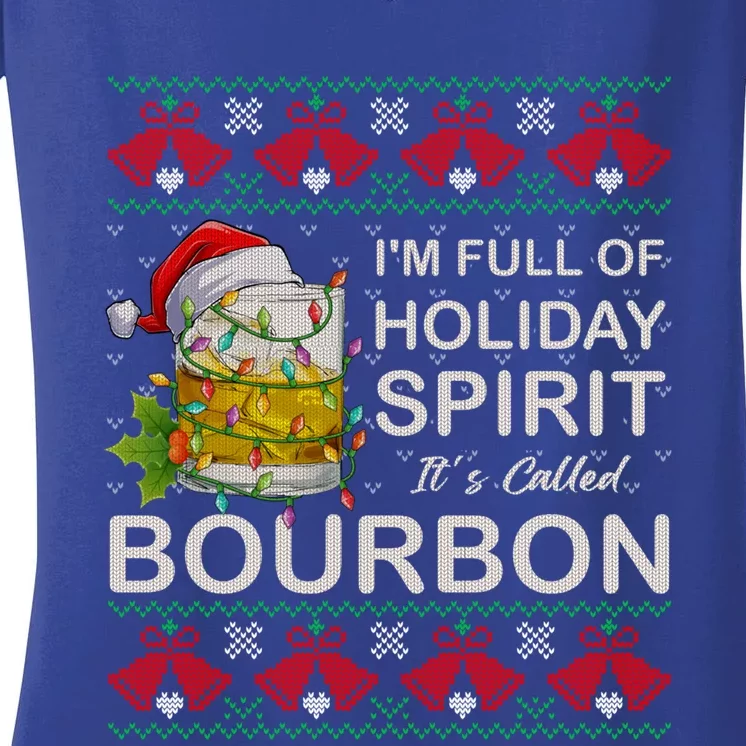 I'm Full Of Holiday Spirit Bourbon Ugly Christmas Sweater Gift Women's V-Neck T-Shirt