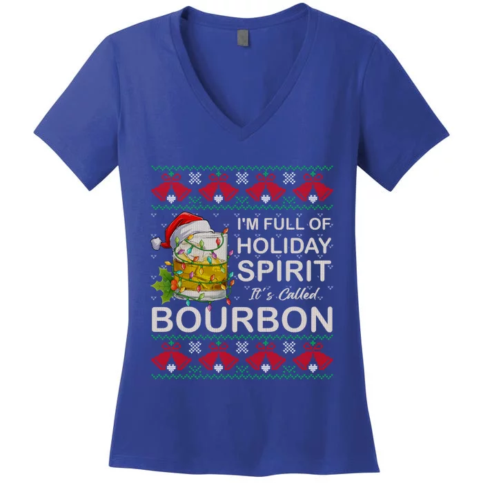 I'm Full Of Holiday Spirit Bourbon Ugly Christmas Sweater Gift Women's V-Neck T-Shirt