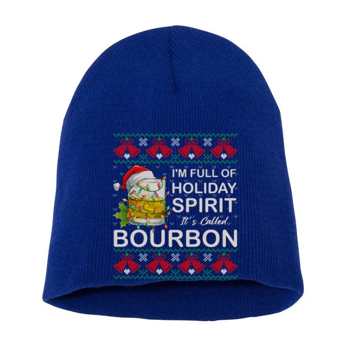 I'm Full Of Holiday Spirit Bourbon Ugly Christmas Sweater Gift Short Acrylic Beanie