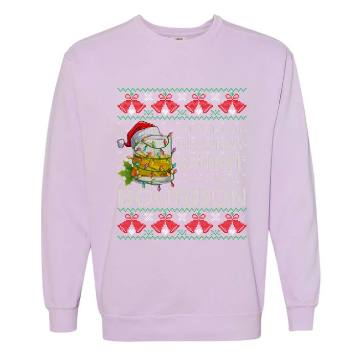 I'm Full Of Holiday Spirit Bourbon Ugly Christmas Sweater Gift Garment-Dyed Sweatshirt