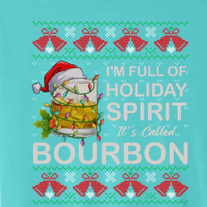 I'm Full Of Holiday Spirit Bourbon Ugly Christmas Sweater Gift ChromaSoft Performance T-Shirt