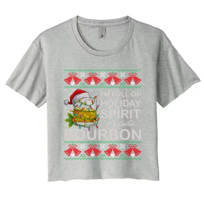 I'm Full Of Holiday Spirit Bourbon Ugly Christmas Sweater Gift Women's Crop Top Tee