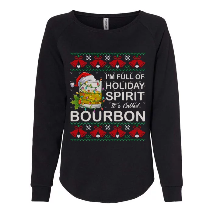 I'm Full Of Holiday Spirit Bourbon Ugly Christmas Sweater Womens California Wash Sweatshirt