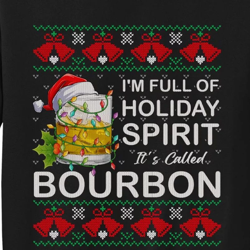 I'm Full Of Holiday Spirit Bourbon Ugly Christmas Sweater Tall Sweatshirt