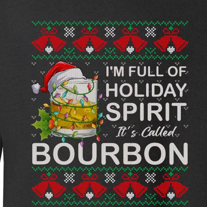 I'm Full Of Holiday Spirit Bourbon Ugly Christmas Sweater Toddler Sweatshirt