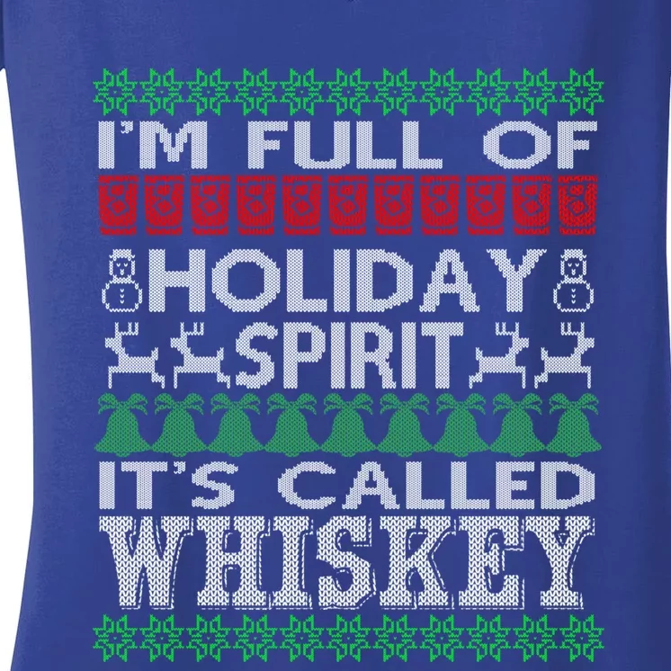 I'm Full Of Holiday Spirit Called Whiskey Ugly Xmas Gift Women's V-Neck T-Shirt