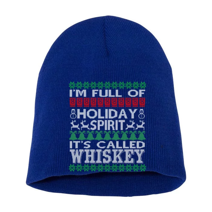 I'm Full Of Holiday Spirit Called Whiskey Ugly Xmas Gift Short Acrylic Beanie