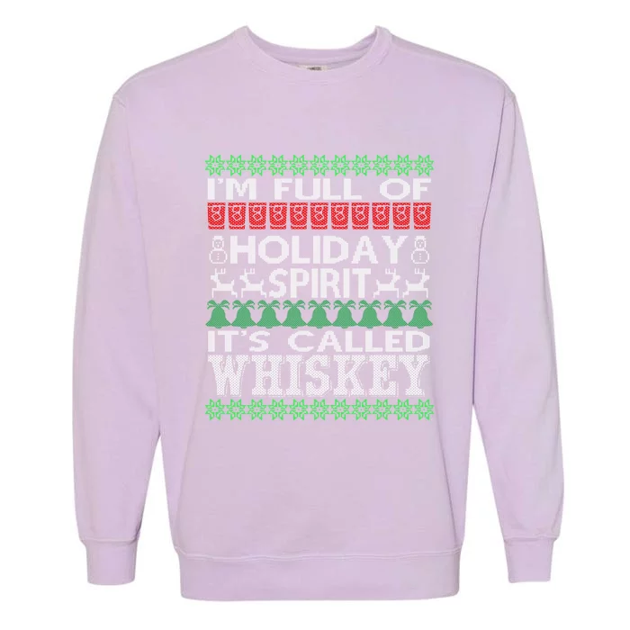 IM Full Of Holiday Spirit Called Whiskey Ugly Xmas Cute Gift Garment-Dyed Sweatshirt