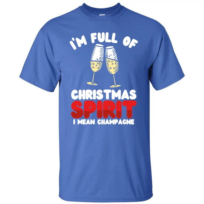 IM Full Of Christmas Spirit Sarcastic Gift Tall T-Shirt