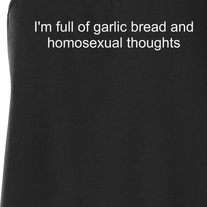 IM Full Of Garlic Bread And Homosexual Thoughts Quote Women's Racerback Tank