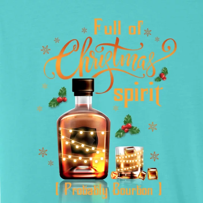 IM Full Of Holiday Spirit Bourbon Ugly Christmas Cool Gift ChromaSoft Performance T-Shirt