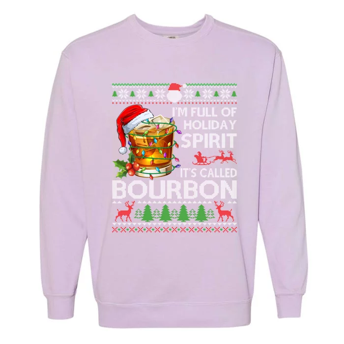 IM Full Of Holiday Spirit Bourbon Ugly Xmas Sweater Pajama Gift Garment-Dyed Sweatshirt