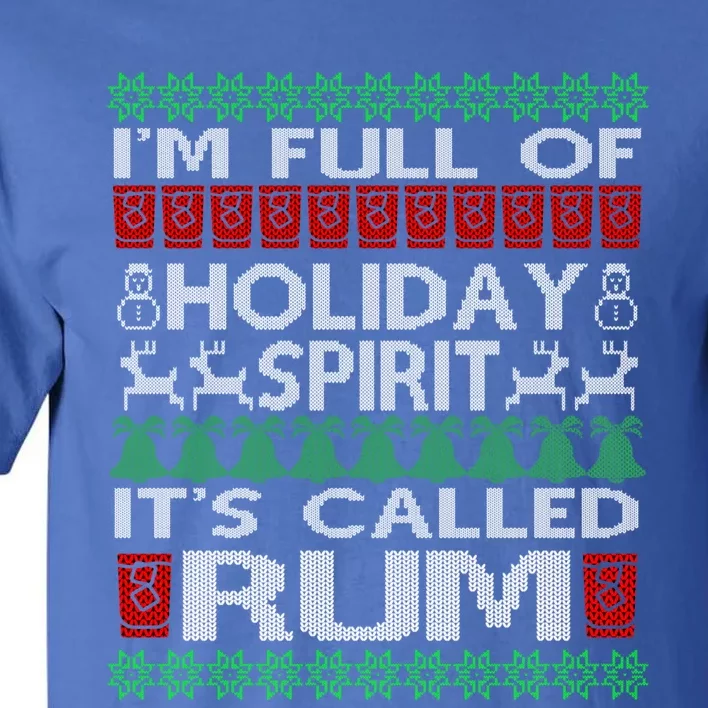 IM Full Of Holiday Spirit Called Rum Ugly Christmas Xmas Gift Tall T-Shirt