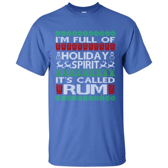 IM Full Of Holiday Spirit Called Rum Ugly Christmas Xmas Gift Tall T-Shirt