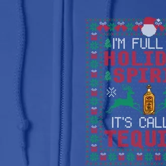 IM Full Of Holiday Spirit ItS Called Tequila Christmas Great Gift Full Zip Hoodie