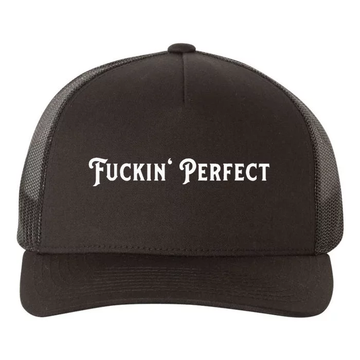 I Fuckin Perfect Funny Colors Yupoong Adult 5-Panel Trucker Hat