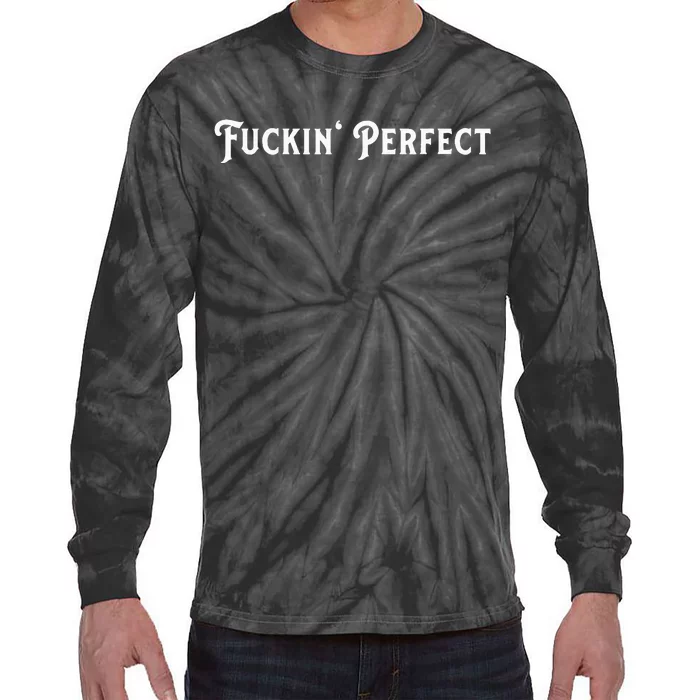 I Fuckin Perfect Funny Colors Tie-Dye Long Sleeve Shirt