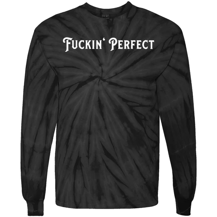 I Fuckin Perfect Funny Colors Tie-Dye Long Sleeve Shirt