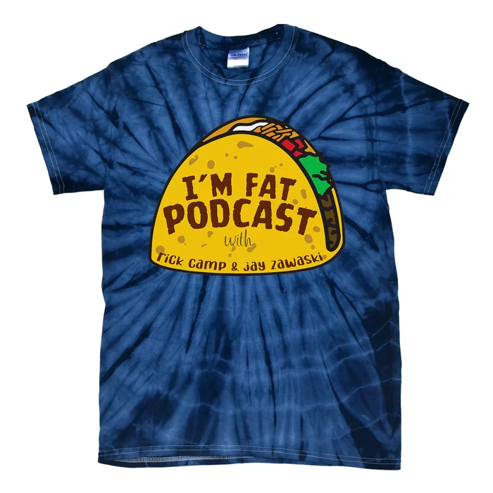 I’M Fat Podcast With Rick Camp And Jay Zawaski Tacos Tie-Dye T-Shirt