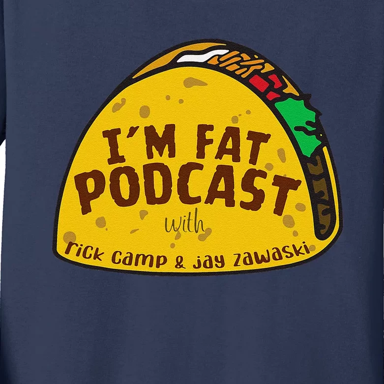 I’M Fat Podcast With Rick Camp And Jay Zawaski Tacos Kids Long Sleeve Shirt