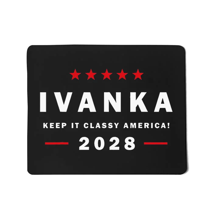 Ivanka for President in 2028 elections for political rallies Mousepad