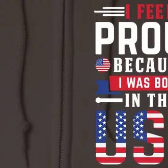 I Feel Proud Because I Was Born In The Usa Full Zip Hoodie