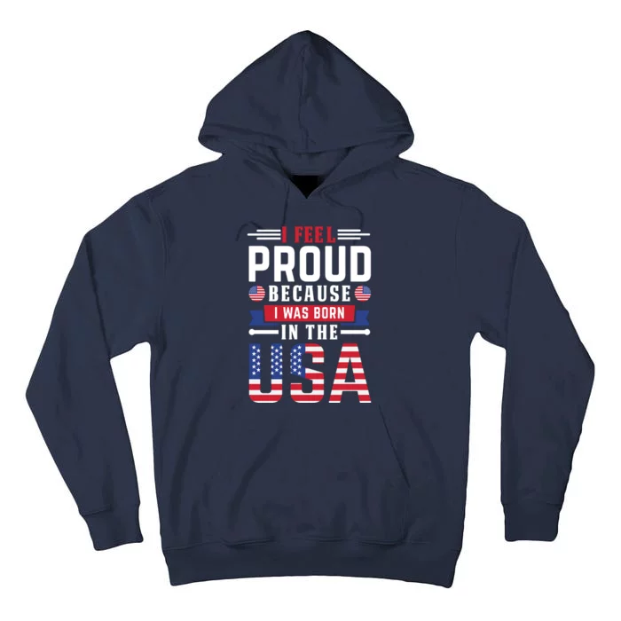 I Feel Proud Because I Was Born In The Usa Tall Hoodie