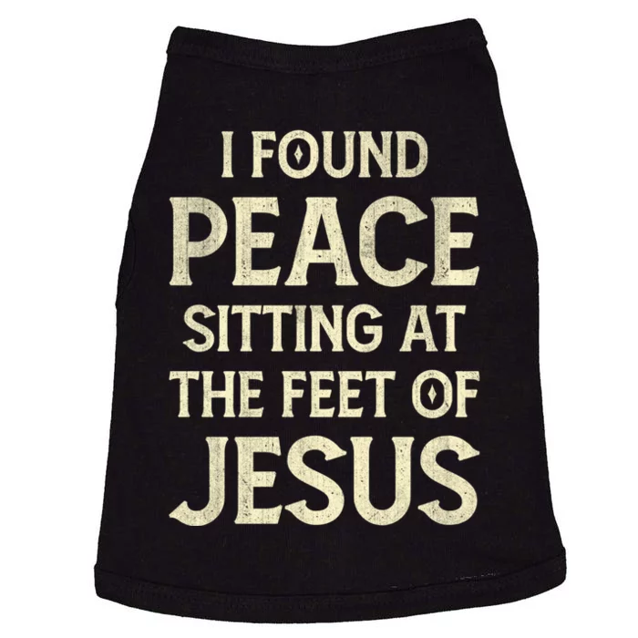 I Found Peace Sitting At The Feet Of Jesus Doggie Tank