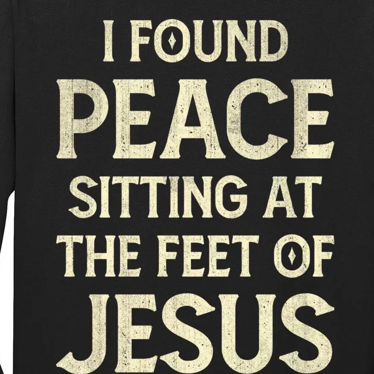 I Found Peace Sitting At The Feet Of Jesus Tall Long Sleeve T-Shirt