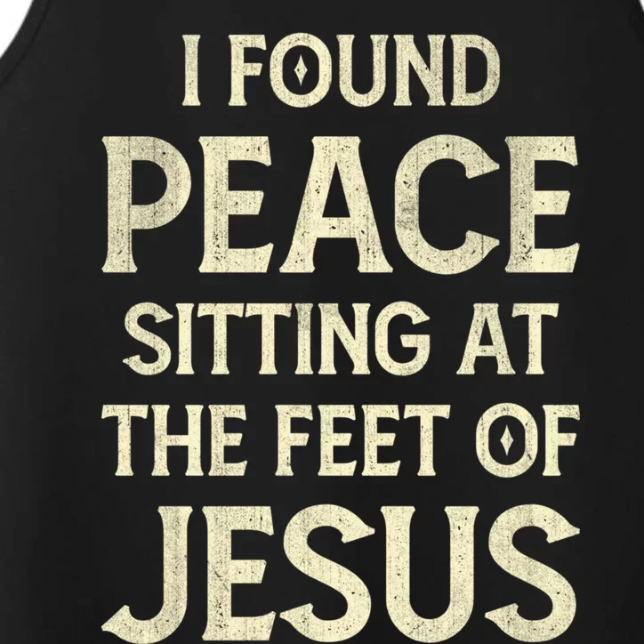 I Found Peace Sitting At The Feet Of Jesus Performance Tank