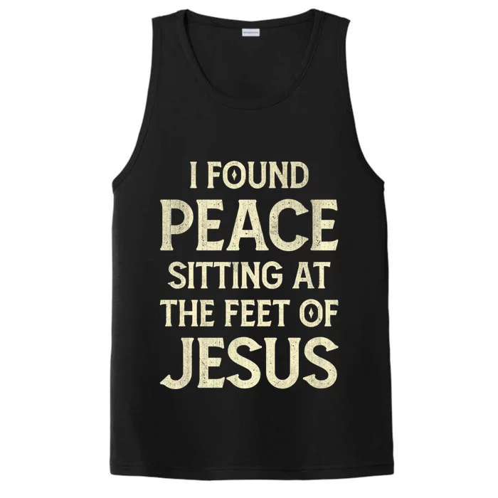 I Found Peace Sitting At The Feet Of Jesus Performance Tank