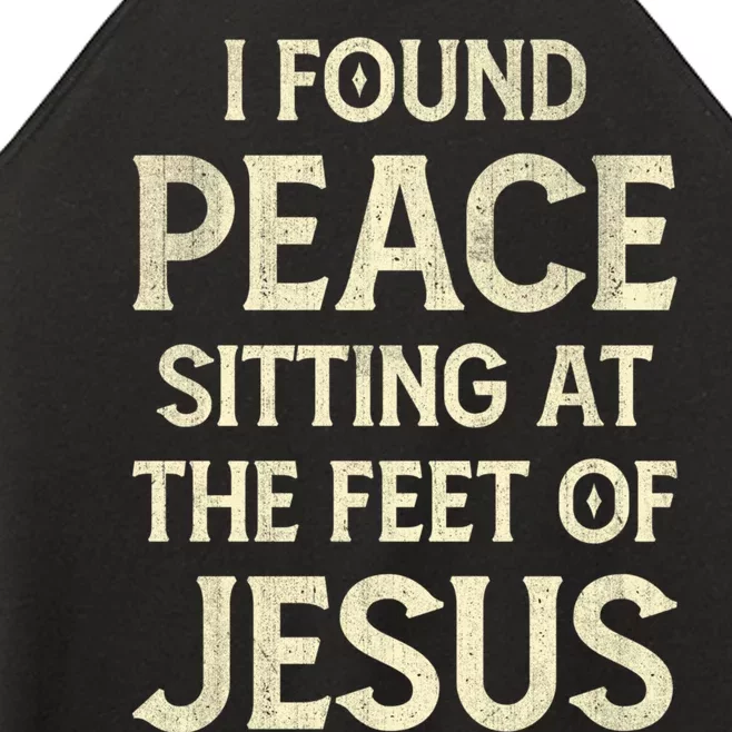 I Found Peace Sitting At The Feet Of Jesus Women’s Perfect Tri Rocker Tank