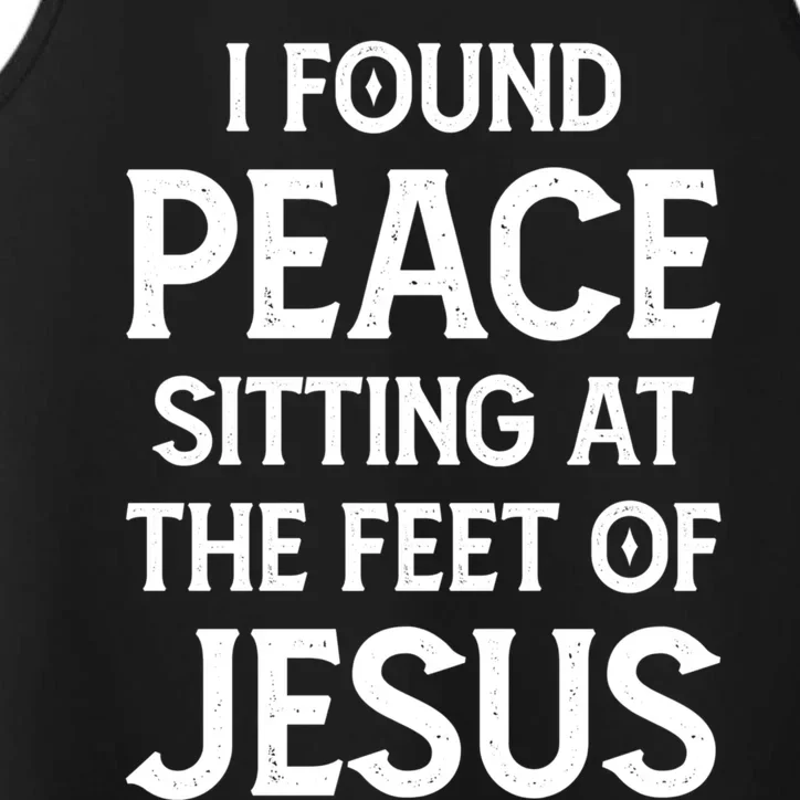 I Found Peace Sitting At The Feet Of Jesus Performance Tank