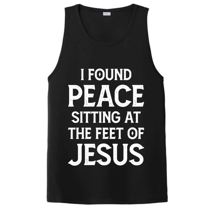 I Found Peace Sitting At The Feet Of Jesus Performance Tank