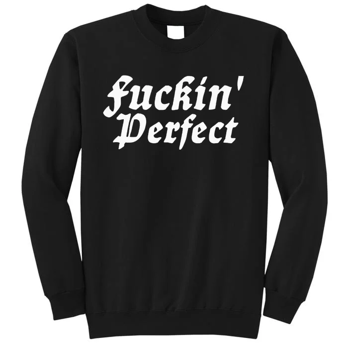 I Fuckin Perfect Funny Groovy Sweatshirt