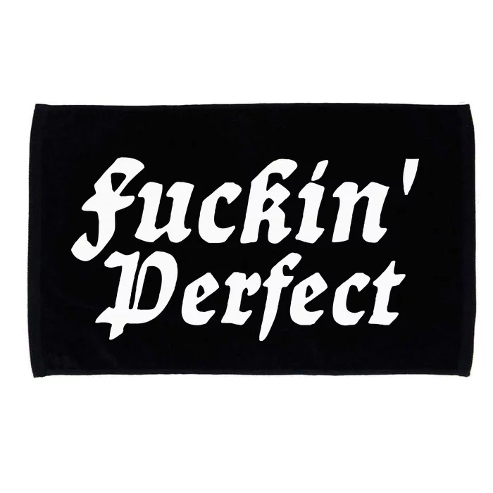 I Fuckin Perfect Funny Groovy Microfiber Hand Towel