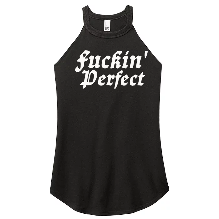 I Fuckin Perfect Funny Groovy Women’s Perfect Tri Rocker Tank