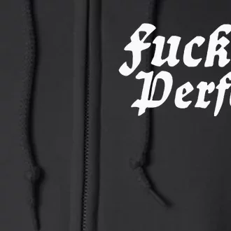 I Fuckin Perfect Funny Groovy Full Zip Hoodie